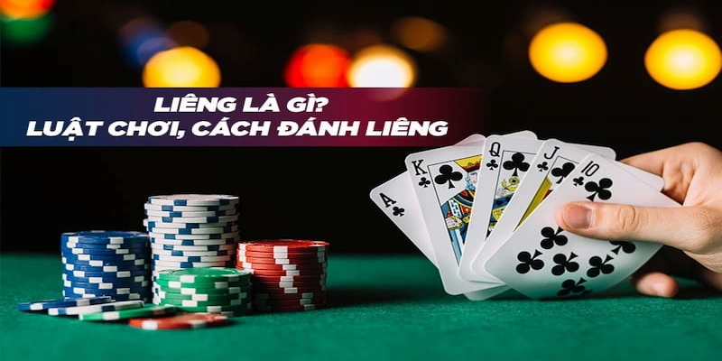 Tìm hiểu cơ bản về luật chơi bài liêng